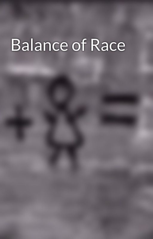 Balance of Race by NeedSome