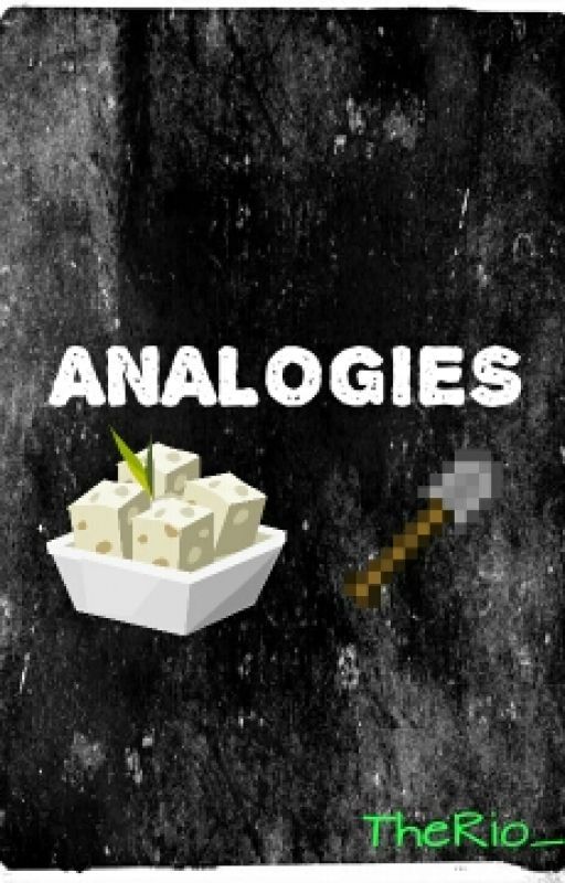 analogies • tofuudiger short story by 13thisneverexisted