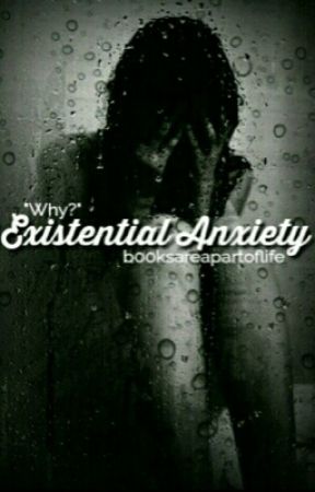 Existential Anxiety by booksarethewayoflife