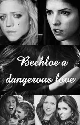 bechloe: a dangerous love (pitch perfect bechloe/bloe fanfiction) cover