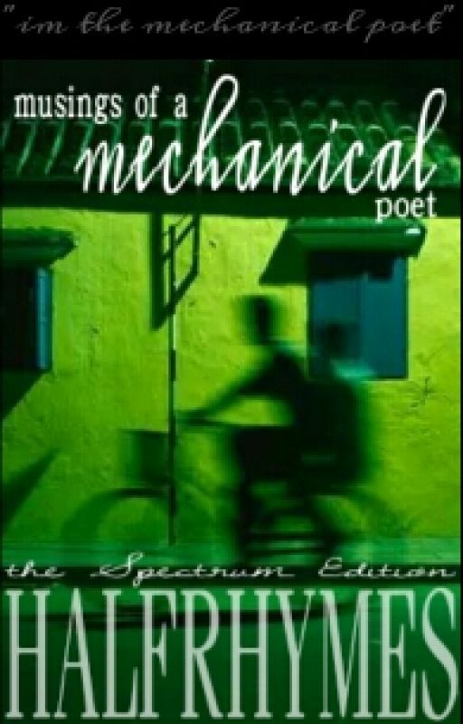 Musings of a Mechanical Poet; The Spectrum Edition by bluerootsgee