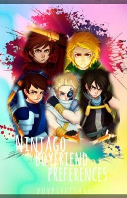 Ninjago Boyfriend Preferences  (finished/completed) cover