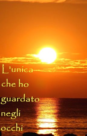 L'unica che ho guardato negli occhi  [IN REVISIONE] by thoughtsalwayskill