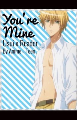 You're Mine. - Usui x Reader cover