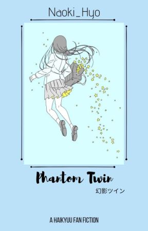 「Phantom Twin」A Haikyuu Fan Fiction by Naoki_Hyo