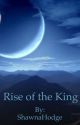 Book One: Rise of the King by ShawnaHodge