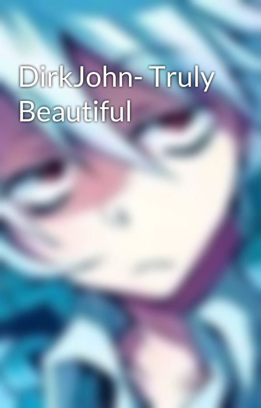 DirkJohn- Truly Beautiful by servampsleepyash