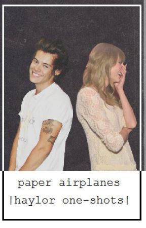 paper airplanes | haylor one-shots | by occhiolism-