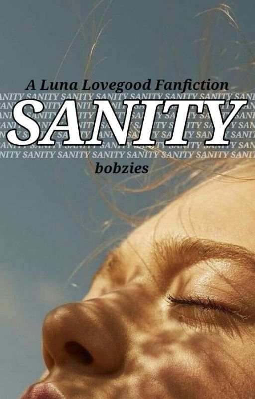 Sanity ~ A Luna Lovegood Fanfiction by bobzies