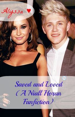 Saved And Loved By Niall Horan (A One Direction Fan Fiction) [Editing] cover