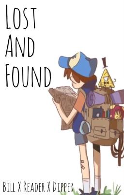 Lost and Found [Bill x Reader x Dipper] cover