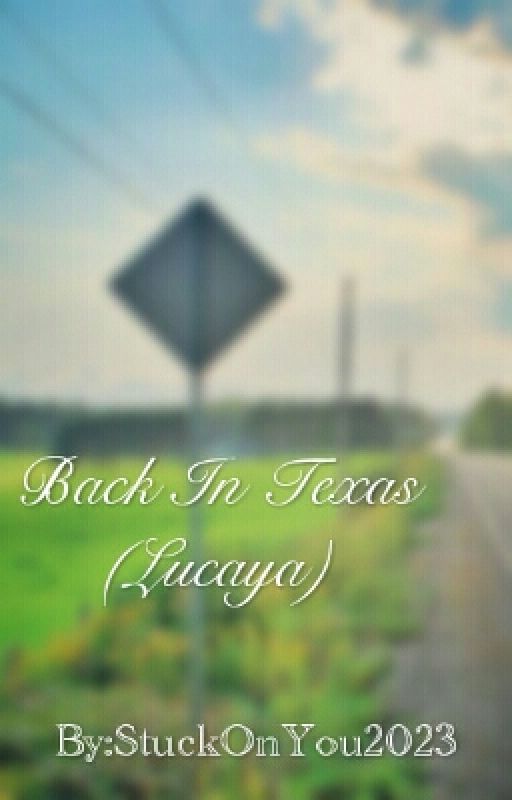 Back In Texas (Lucaya) by StuckOnYou2023