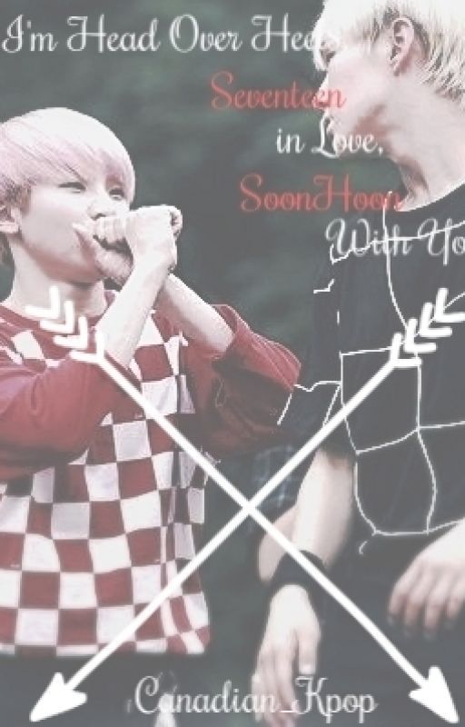 Head Over Heels (Seventeen SoonHoon) by Canadian_Kpop