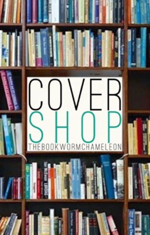 thebookwormchameleon's Cover Shop {CLOSED} by thebookwormchameleon