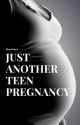 Just Another Teen Pregnancy by ShavaMoore