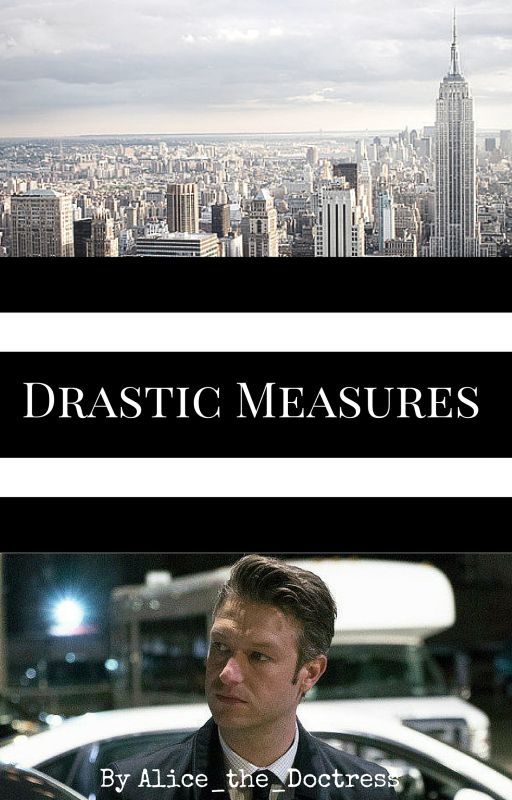 Drastic Measures ( A Law and Order:SVU Fanfiction) by Alice_the_Doctress