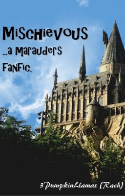 Mischievous-A Marauders Fanfic cover