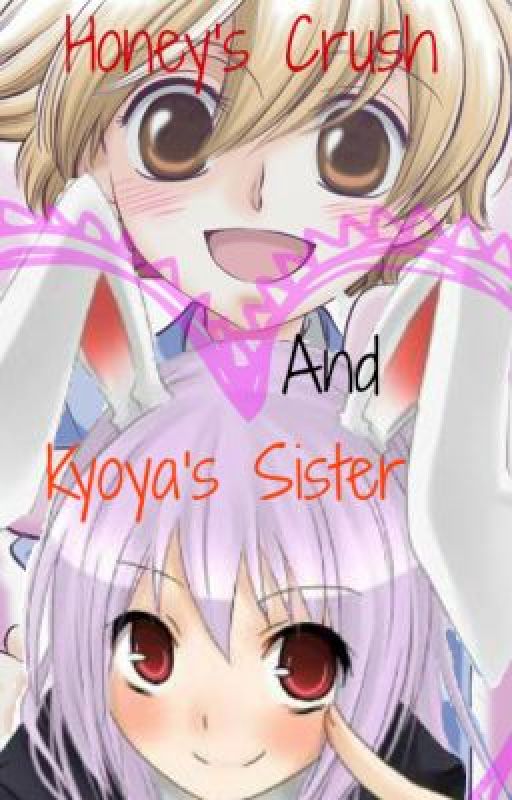 Honey's Crush and Kyoya's Sister. [Another weird love story] [Honey X OC] [OLD] by Izabelacchi