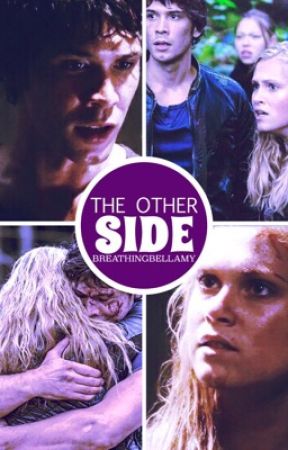 The Other Side {bellarke fanfiction} by breathingbellamy