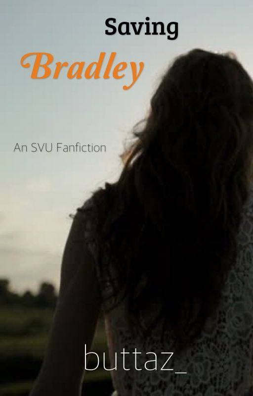 Saving Bradley (An SVU Fanfiction) by buttaz_