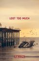 Lost Too Much by F4llon