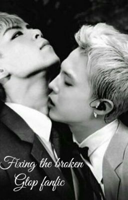 Fixing the broken (GTOP fan fiction) cover