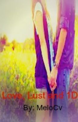 Love, Lust and 1D (Part 1 in the 1D Family Series) #Wattys2014 cover