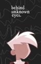 Behind Unknown Eyes by phantomstories