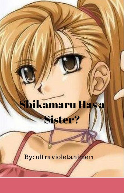 Shikamaru has a Sister? by violatte11