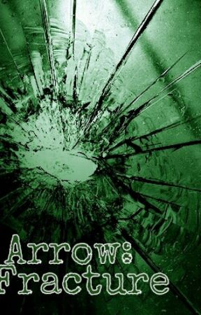 Arrow: Fracture Part 3 by Duckin50s