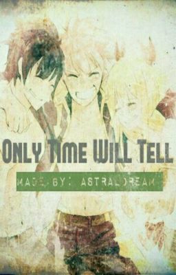 Only Time Will Tell | Natsu x Reader cover