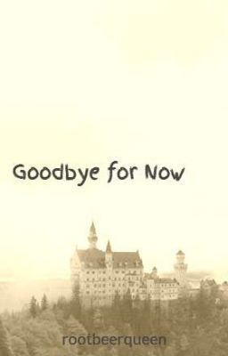 Goodbye for Now (BBC Merlin FanFiction) cover