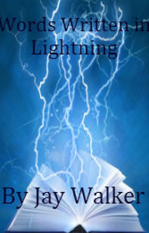 Words Written in Lightning by BlueJayWalker10