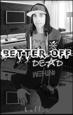 Better Off Dead (Kellic) ✔️ cover