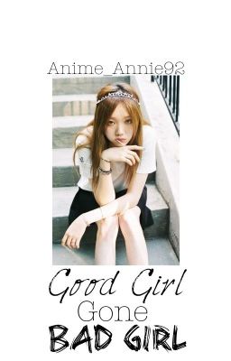 ☠Good Girl Gone Bad Girl☠ •NALU• cover