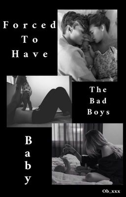 Forced To Have The Bad Boys Baby (UNDER MAJOR EDITING) cover