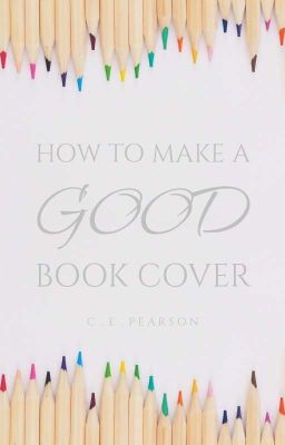 How to Make a Good Book Cover cover