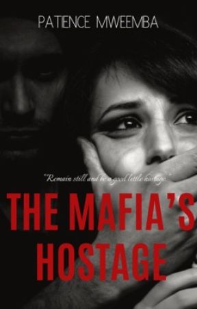 The Mafia's Hostage by PatienceMweemba