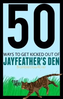 50 Ways to get Kicked out of Jayfeather's Den cover