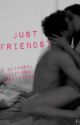 Just Friends? - A Michael Clifford Fanfiction by irwinxx5sos