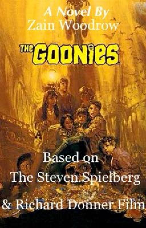 The Goonies - A Novel By Zain Woodrow, Based on the Steven Spielberg and Richard Donner Film by ZainWoodrow