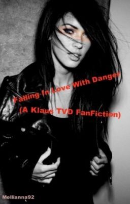 FALLING IN LOVE WITH DANGER (A Klaus TVD fan fiction) {Watty Awards 2013} cover