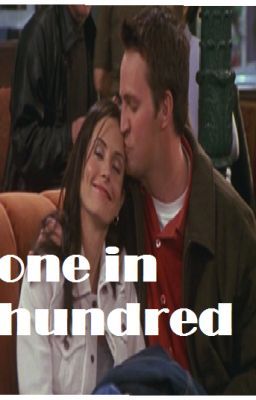 One in a Hundred- A Monica and chandler story cover