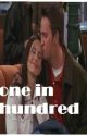 One in a Hundred- A Monica and chandler story by Wamby98