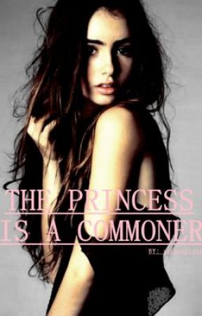 The Princess is a Commoner (under construction: changes w/ plots & characters) by MsSeraphina