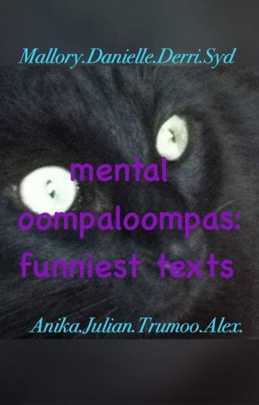 our funniest texts by mentaloompaloompas