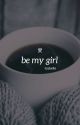 BE MY GIRL. Heart Games|| GOT7 by theBABELLE