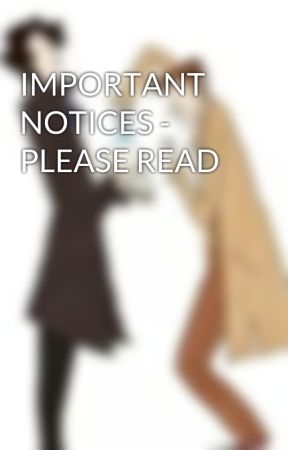 IMPORTANT NOTICES - PLEASE READ by Just_A_FAYZ