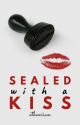 Sealed with a Kiss | ✓ by atheniian