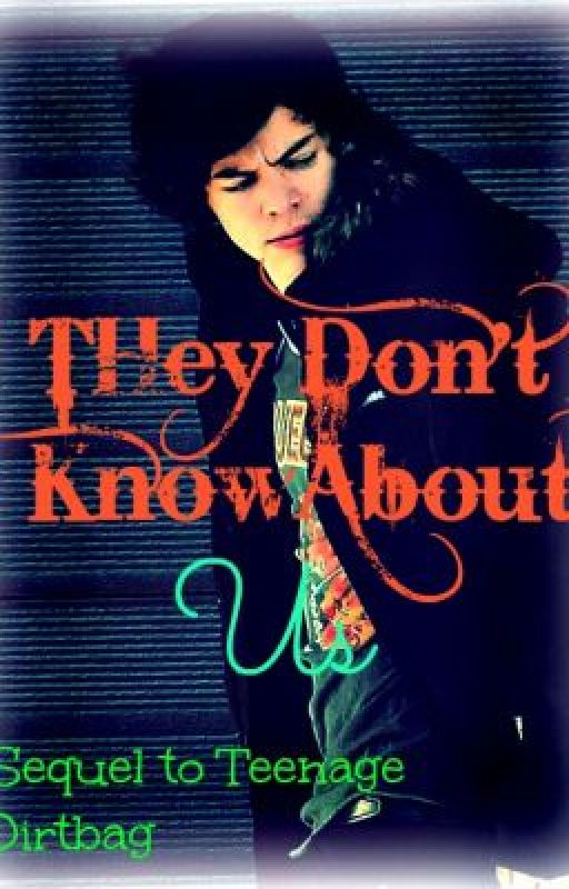 They Don't Know About Us (Sequel to Teenage Dirtbag) by sumsflowers